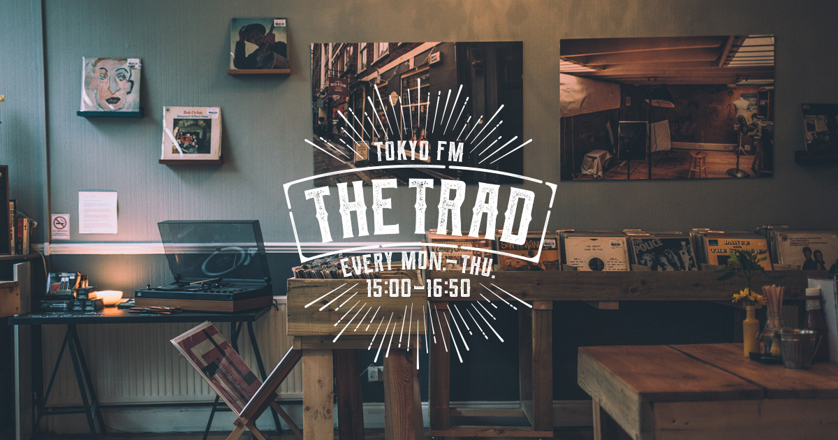 TOKYO FM「THE TRAD」